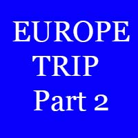 EUROPE TRIP PART 2